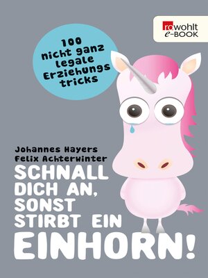 cover image of Schnall dich an, sonst stirbt ein Einhorn!